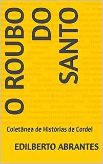 Livro O ROUBO DO SANTO: Coletânea de Histórias de Cordel