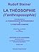 La théosophie : l'anthroposophie (Collection Rudolf Steiner t. 9) (French Edition) by Rudolf Steiner