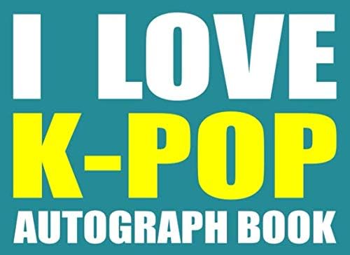 I Love K-Pop Autograph Book: 25 Signature Slots - Notebook for School Clubs and Social Groups