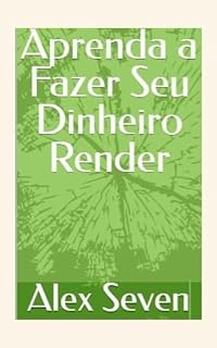 Livro Aprenda a Fazer Seu Dinheiro Render