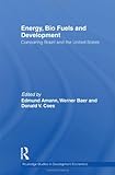 Energy, Bio Fuels and Development : Comparing Brazil and the United States, , 0415567203