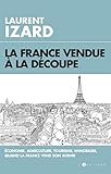 La France vendue à la découpe : Entreprises, terres agricoles, immobilier, brevets, quand la Franc by 