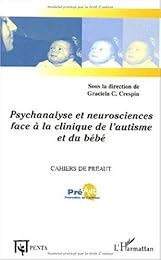 Psychanalyse et neurosciences face à la clinique de l'autisme et du bébé