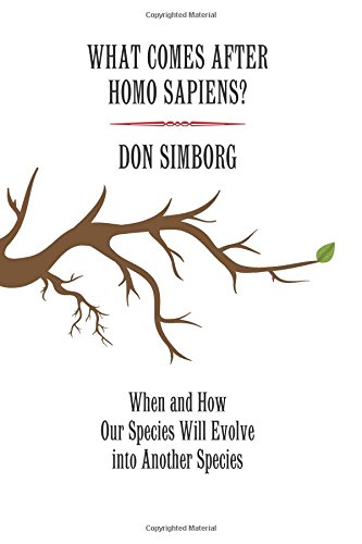 What Comes After Homo Sapiens?: When and How Our Species Will Evolve into Another Species