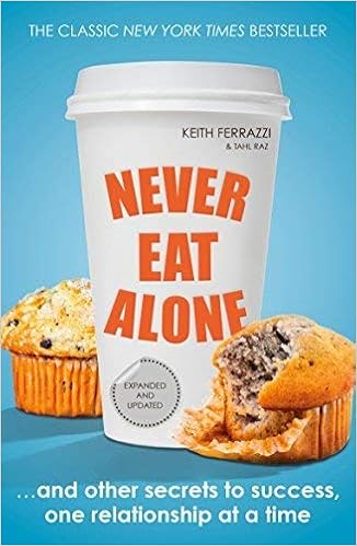 Never Eat Alone And Other Secrets To Success One Relationship At A Time Portfolio Non Fiction Raz Tahl 9780241004951 Amazon Com Books