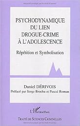Psychodynamique du lien drogue-crime à l'adolescence