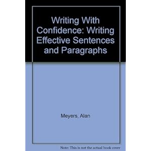 Writing With Confidence: Writing Effective Sentences and Paragraphs