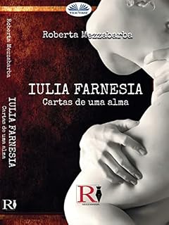 Livro Iulia Farnesia - Cartas De Uma Alma: A Verdadeira História De Giulia Farnese