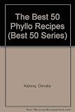 The Best 50 Phyllo Recipes (Best 50) by 