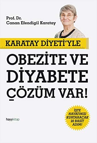 Karatay Diyeti'yle Obezite ve Diyabete Çözüm Var!: İşte Hayatınızı Kurtaracak 20 Basit Adım