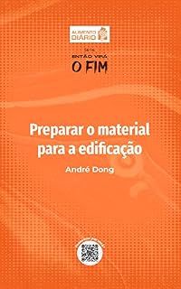 Livro Preparar o material para a edificação - Livro 3 (ALIMENTO DIÁRIO - Série: ENTÃO VIRA O FIM)