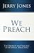 We Preach by Jerry Jones