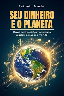 Livro Seu Dinheiro e o Planeta: como suas decisões financeiras ajudam a mudar o mundo