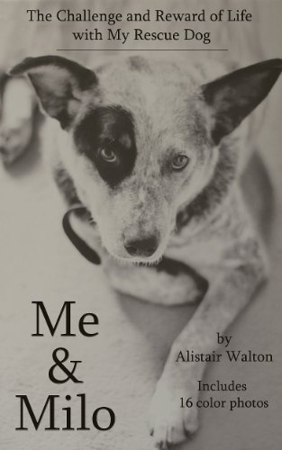 Me & Milo: The Challenge and Reward of Life with My Rescue Dog