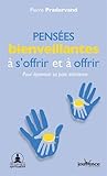 Pensées bienveillantes à s'offrir et à offrir : Pour épanouir sa paix intérieure by 