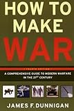 How to Make War (Fourth Edition): A Comprehensive Guide to Modern Warfare in the Twenty-first Century cover