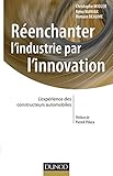 Réenchanter l'industrie par l'innovation - L'expérience des constructeurs automobiles: L'expérience des constructeurs automobiles (Stratégies et management) (French Edition) by 