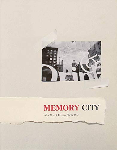 Alex Webb & Rebecca Norris Webb: Memory City: Webb, Alex, Norris Webb ...