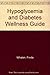 Hypoglycemia and Diabetes Wellness Guide by 