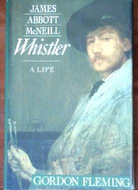 James Abbott Mcneill Whistler A Life Fleming Gordon H Amazon Com Books