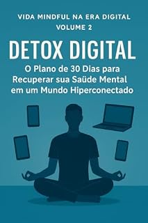 Livro Vida Mindful na Era Digital: Volume 2: "Recupere seu tempo, foco e vida no mundo moderno"