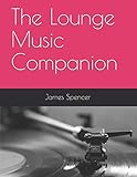 The Lounge Music Companion by James Spencer