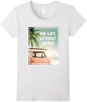 Womens No Life Without Water Surfer Surfing Van Beach Summer TSHIRT Small White