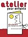 Atelier pour enfants : Dix ateliers pour fabriquer dix livres by 