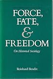 Force, Fate and Freedom, Bendix, Reinhard, 0520049314