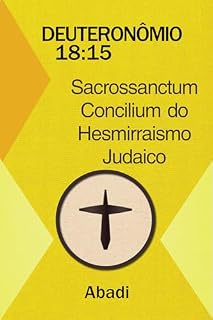 Livro Deuteronômio 18:15 - Sacrossanctum Concilium do Hesmirraismo Judaico