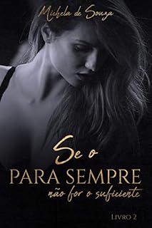 Livro Se o PARA SEMPRE não for suficiente: Livro 2