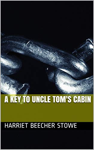 A Key To Uncle Tom S Cabin Kindle Edition By Harriet Beecher