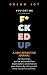 You Got Me All The Way F*cked Up: A reflective journal for the times you've exceeded low expectations and shat on your haters by doing what they said you could not. (Dream Jot Journal) by Dream Jot