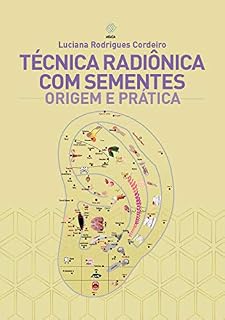 Livro Técnica Radiônica com Sementes: Origem e Prática