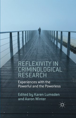 Reflexivity in Criminological Research: Experiences with the Powerful and the Powerless