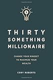 Thirty Something Millionaire: Change your Mindset