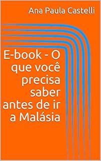 Livro E-book - O que você precisa saber antes de ir a Malásia