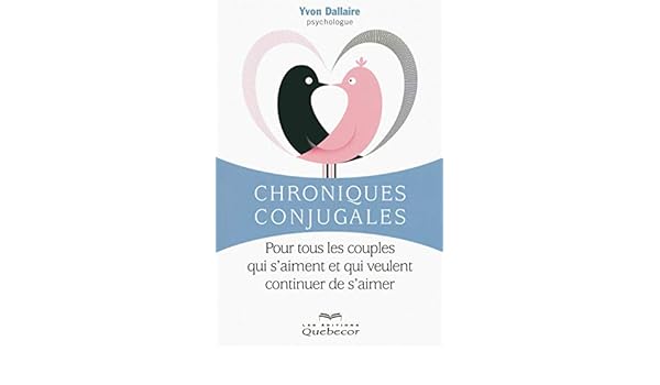 Chroniques Conjugales Pour Tous Les Couples Qui Saiment - 