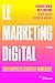 Le marketing digital: Développer sa stratégie numérique (EYROLLES) (French Edition) by 