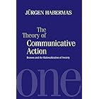 The Theory of Communicative Action: Reason and the Rationalization of Society, Volume 1