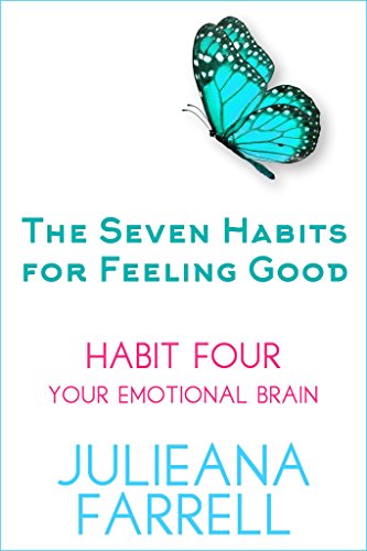 The Seven Habits - Book Four - Your Emotional Brain: Don’t Let Your Emotions Run Your Life (The Seven Habits for Feeling Good 4)