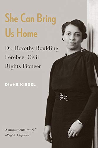 She Can Bring Us Home: Dr. Dorothy Boulding Ferebee, Civil Rights Pioneer by Diane Kiesel