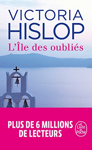 L'ile Des Oublies-Prix Lecteurs Litt.2013 (Litterature & Documents) (French Edition) by Victoria Hislop