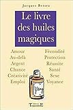 Le livre des huiles magiques by 