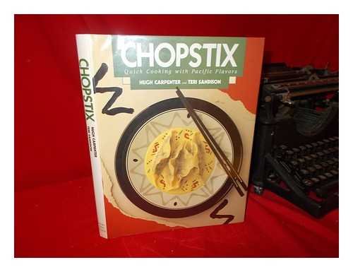 Chopstix: Quick Cooking With Pacific Flavors by Hugh Carpenter, Teri Sandison, Chopstix Dim Sum Cafe