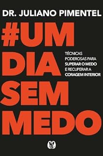 Livro Um dia sem medo: Técnicas poderosas para superar o medo e recuperar a coragem interior