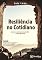 Livro Resiliência no Cotidiano: aprenda a se recuperar de desafios e seguir em frente (Inteligência Emocional e Resiliência – Como desenvolver equilíbrio emocional frente a desafios.)