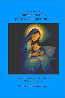 Livro História da Mamãe do Céu para os Pequeninos: Na hora de dormir - Pré-Escola (Histórias da Mamãe do Céu para os Pequeninos Livro 1)