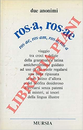 Ros A Ros Ae Viaggio Tra Croci E Delizie Della Grammatica Latina Amichevolmente Guidato Ad Uso Di Chi Vuole Regalarsi Una Bella Ripassata Al Suo Latino D Allora O Del Neofita Desideroso D Avviarsi Amazon Co Uk Due