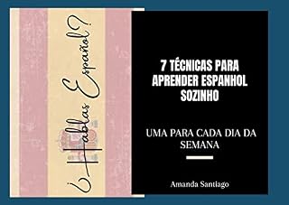 Livro 7 técnicas para aprender Espanhol sozinho: Uma para cada dia da semana